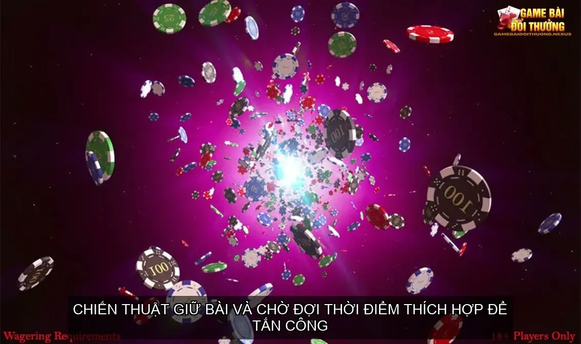 Chiến Thuật Chơi Bài Chắn Hiệu Quả Nhất Để Kiếm Tiền Thật 3 Chiến thuật giữ bài và chờ đợi thời điểm thích hợp để tấn công
