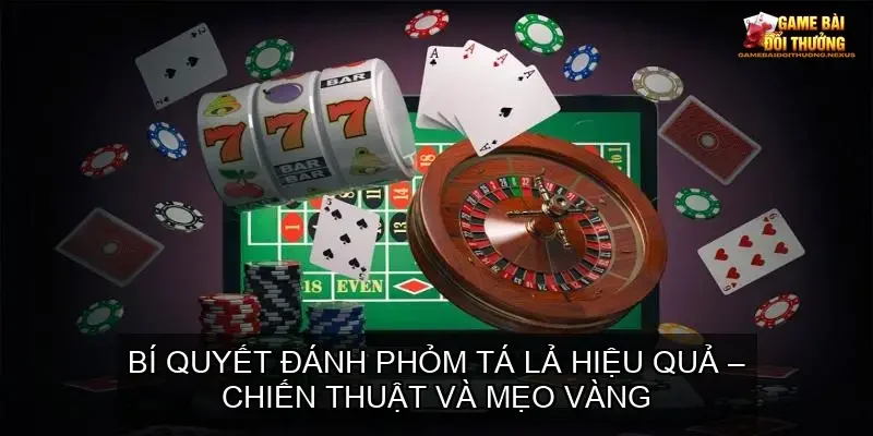 Bí quyết đánh phỏm tá lả hiệu quả – Chiến Thuật Và Mẹo Vàng 1 Bí quyết đánh phỏm tá lả hiệu quả – Chiến Thuật Và Mẹo Vàng
