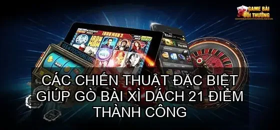 Cách gò bài xì dách 21 điểm - Chiến Thuật Chinh Phục Độc Đắc 4 Các chiến thuật đặc biệt giúp gò bài xì dách 21 điểm thành công