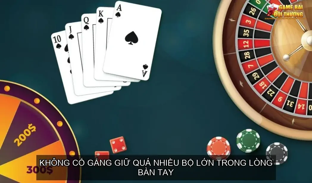Cách xếp bài khi chơi game bài mậu binh hay 4 Một nguyên tắc quan trọng là không cố gắng giữ quá nhiều bộ lớn trong lòng bàn tay,