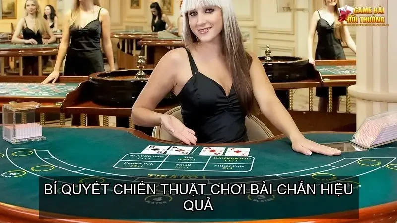 Chiến Thuật Chơi Bài Chắn Hiệu Quả Nhất Để Kiếm Tiền Thật 1 Chiến thuật chơi bài chắn và cách vận dụng linh hoạt trong chiến thuật