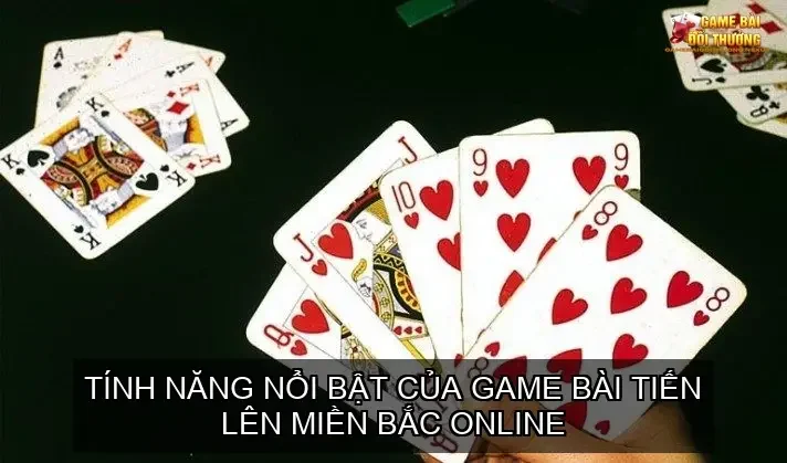 Game bài đổi thưởng tiến lên miền Bắc online – Trải nghiệm ngay tại nhà 2 Tính năng nổi bật của game bài tiến lên miền Bắc online