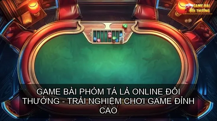 Game bài Phỏm tá lả online đổi thưởng - Trải nghiệm chơi game đỉnh cao 1 Game bài Phỏm tá lả online đổi thưởng - Trải nghiệm chơi game đỉnh cao
