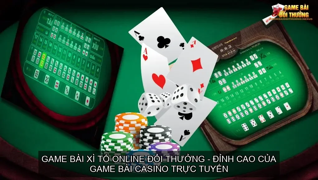 Game bài xì tố online đổi thưởng - Đỉnh cao của game bài casino trực tuyến 1 Game bài xì tố online đổi thưởng - Đỉnh cao của game bài casino trực tuyến