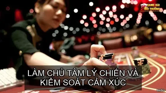 Nâng Tầm Poker - Bí Quyết và Chiến Thuật Chơi Poker Như Cao Thủ 3 Làm Chủ Tâm Lý Chiến và Kiểm Soát Cảm Xúc