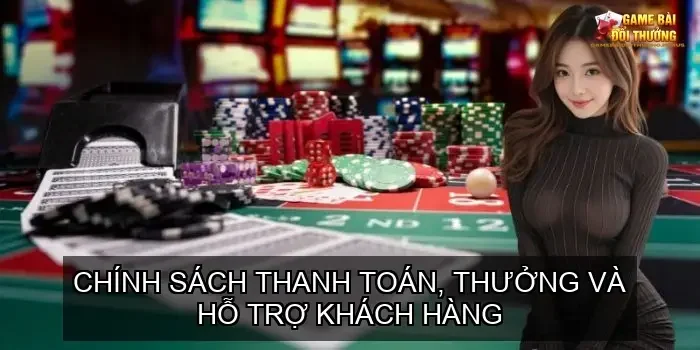 Tiêu chí đánh giá cổng game bài đổi thưởng online uy tín 5 Chính sách thanh toán, thưởng và hỗ trợ khách hàng