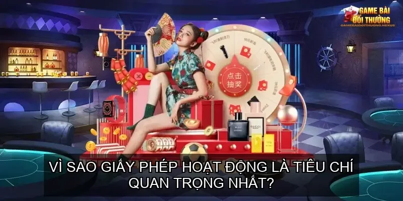 Tiêu chí đánh giá cổng game bài đổi thưởng online uy tín 2 Vì sao giấy phép hoạt động là tiêu chí quan trọng nhất?