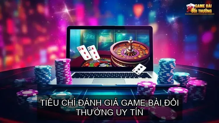 Trang chủ 21 Tiêu chí Đánh Giá Game Bài Đổi Thưởng Uy Tín