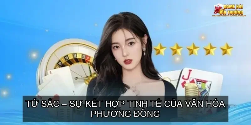 Trò Chơi Sử Dụng Tú Lơ Khơ - Những Game Đánh Bài HOT Số 1 4 Tứ Sắc – Sự Kết Hợp Tinh Tế Của Văn Hóa Phương Đông.